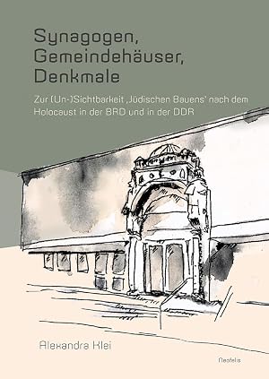 Seller image for Synagogen, Gemeindeh�user, Denkmale: Zur (Un-)Sichtbarkeit ,J�dischen Bauens' nach dem Holocaust in der BRD und in der DDR (J�dische Kulturgeschichte in der Moderne) for sale by Rarewaves.com UK