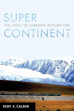 Bild des Verk�ufers f�r Super Continent | The Logic of Eurasian Integration zum Verkauf von preigu