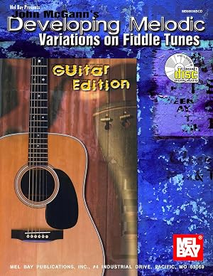 Bild des Verk�ufers f�r Mel Bay John McGann's Developing Melodic Variations on Fiddle Tunes, Guitar Edition zum Verkauf von Goodwill Books