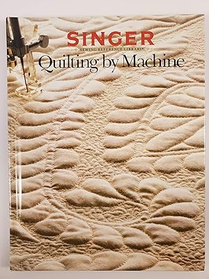 Bild des Verk�ufers f�r Quilting By Machine (Singer Sewing Reference Library) zum Verkauf von -OnTimeBooks-