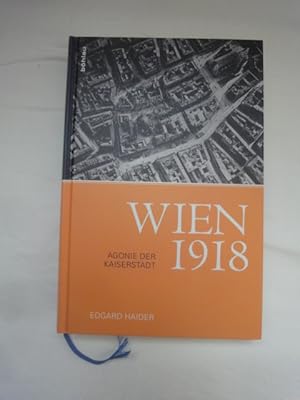 Seller image for Wien 1918. Agonie Der Kaiserstadt. for sale by Malota