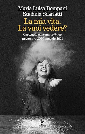 Seller image for La mia vita. La vuoi vedere? Carteggio contempor@neo novembre 2020-maggio 2021 for sale by Rarewaves USA