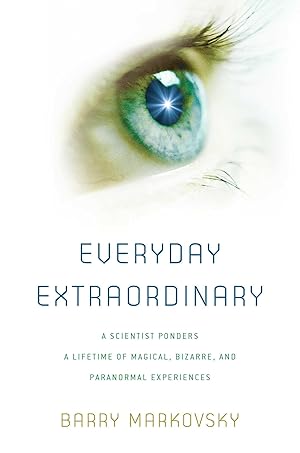 Image du vendeur pour Everyday Extraordinary: A Scientist Ponders a Lifetime of Magical, Bizarre, and Paranormal Experiences mis en vente par Big River Books