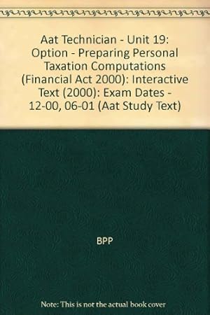 Bild des Verk�ufers f�r Interactive Text (2000) (Aat Technician - Unit 19: Option - Preparing Personal Taxation Computations (Financial Act 2000): Exam Dates - 12-00, 06-01) zum Verkauf von WeBuyBooks