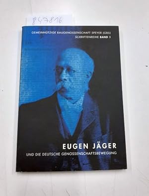 Seller image for Eugen J�ger und die deutsche Genossenschaftsbewegung. hrsg. von der Gemeinn�tzigen Baugenossenschaft Speyer (GBS). [Red.: Rainer Wieland ; Karl-Markus Ritter] / Gemeinn�tzige Baugenossenschaft Speyer: Schriftenreihe ; Bd. 1 for sale by avelibro OHG