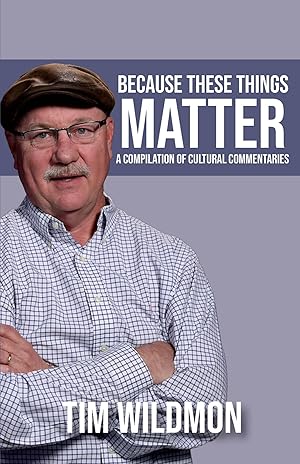 Seller image for Because These Things Matter: A Compilation of Cultural Commentaries by Tim Wildmon for sale by Greenworld Books