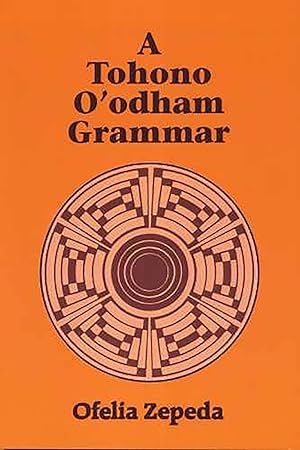 Imagen del vendedor de A Tohono O'odham Grammar a la venta por -OnTimeBooks-