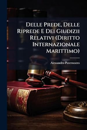 Bild des Verk�ufers f�r Delle Prede, Delle Riprede E Dei Giudizii Relativi (Diritto Internazionale Marittimo) zum Verkauf von AHA-BUCH GmbH