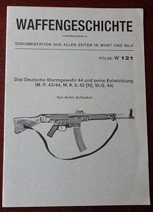 Seller image for Das Deutsche Sturmgewehr 44 und seine Entwicklung (M.P. 43/44, M.K.b.42 (H), St.G. 44) Folge. Dokumentation aus allen Zeiten in Wort und Bild. Folge: W 1231. for sale by Antiquariat Ralf Rindle