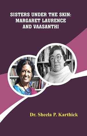 Imagen del vendedor de Sisters Under the Skin : Margaret Laurence and Vaasanthi a la venta por AHA-BUCH GmbH