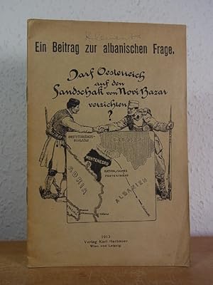 Von der Verkäuferin bzw. dem Verkäufer bereitgestelltes Bild für Darf Österreich auf den Sandschak von Novi Bazar verzichten? Ein Beitrag zur albanischen Frage zum Verkauf durch Antiquariat Weber