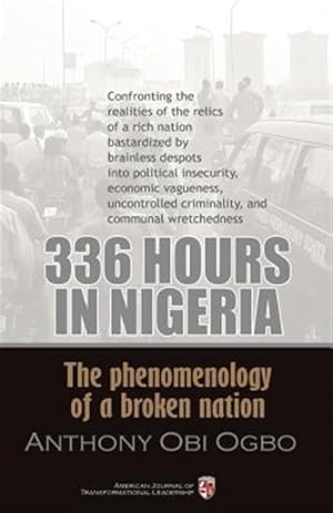 Seller image for 336 Hours in Nigeria : The Phenomenology of a Broken Nation for sale by GreatBookPrices