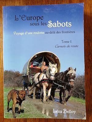Image du vendeur pour L Europe sous les sabots Tome 1 Carnets de route 2016 - BELLOY Léna - Edition originale 21e Equitation Voyages Attelage mis en vente par Artax