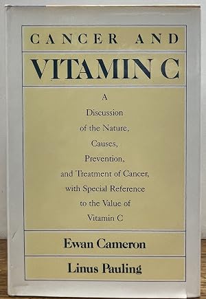 Seller image for Cancer and Vitamin C: A Discussion of the Nature, Causes, Prevention, and Treatment of Cancer, with Special Reference to the Value of Vitamin C. for sale by Argosy Book Store, ABAA, ILAB