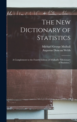 Image du vendeur pour The New Dictionary of Statistics: A Complement to the Fourth Edition of Mulhall's "Dictionary of Statistics," (Hardback or Cased Book) mis en vente par BargainBookStores