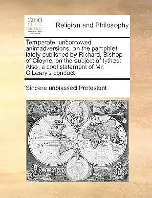 Bild des Verk�ufers f�r Temperate, Unborrowed Animadversions, on the Pamphlet Lately Published by Richard, Bishop of Cloyne, on the Subject of Tythes: Also, a Cool Statement (Paperback or Softback) zum Verkauf von BargainBookStores