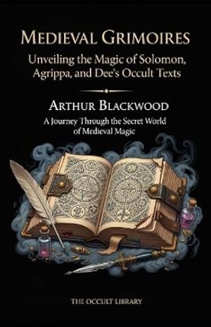 Imagen del vendedor de Medieval Grimoires: Unveiling the Magic of Solomon, Agrippa, and Dee's Occult Texts: A Journey Through the Secret World of Medieval Magic (The Legacy of the Magi) a la venta por Rarewaves.com USA