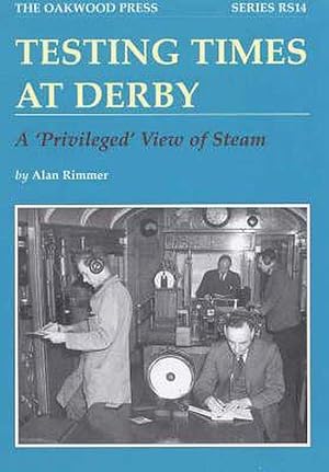 Immagine del venditore per Testing times at derby; A 'privileged' view of steam venduto da Houtman Boeken