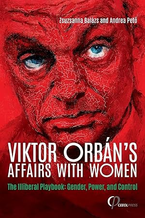Seller image for Viktor Orb�n's Affairs with Women: The Illiberal Playbook: Gender, Power, and Control for sale by Rarewaves USA United