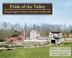 Bild des Verk�ufers f�r Pride of the Valley: Sifting through the History of the Mount Healthy Mill zum Verkauf von Greenworld Books