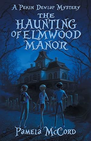 Seller image for The Haunting of Elmwood Manor: A Pekin Dewlap Mystery (The Pekin Dewlap Mysteries) for sale by Greenworld Books