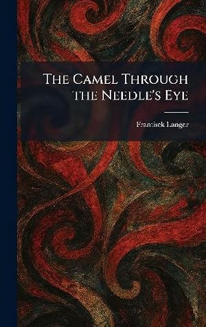Bild des Verk�ufers f�r The Camel Through the Needle's Eye zum Verkauf von AHA-BUCH GmbH
