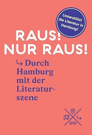Seller image for Raus! Nur raus!: Unterwegs zu Lieblingsorten der Hamburger Literatur: Durch Hamburg mit der Literaturszene for sale by Rarewaves.com USA