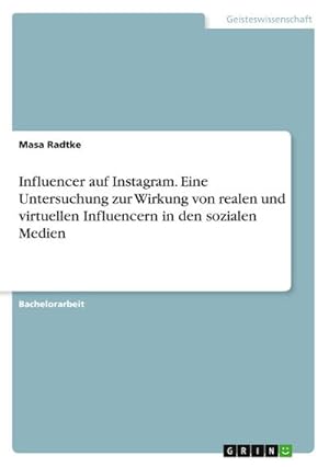 Seller image for Influencer auf Instagram. Eine Untersuchung zur Wirkung von realen und virtuellen Influencern in den sozialen Medien for sale by buchversandmimpf2000