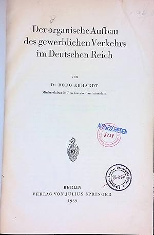 Bild des Verk�ufers f�r Der organische Aufbau des gewerblichen Verkehrs im Deutschen Reich. zum Verkauf von books4less (Versandantiquariat Petra Gros GmbH & Co. KG)