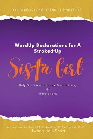 Von der Verkäuferin bzw. dem Verkäufer bereitgestelltes Bild für WordUp Declarations for A Stroked-Up Sista Girl : Your Weekly Journal for Staying Stroked-Up! Holy Spirit Medications, Meditations, Revelations zum Verkauf durch AHA-BUCH GmbH