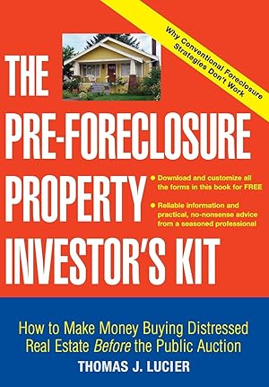 Immagine del venditore per The Pre-Foreclosure Property Investor's Kit: How to Make Money Buying Distressed Real Estate -- Before the Public Auction venduto da 3Brothers Bookstore