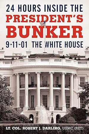 Bild des Verk�ufers f�r 24 Hours inside the President's Bunker: 9-11-01: The White House zum Verkauf von 3Brothers Bookstore