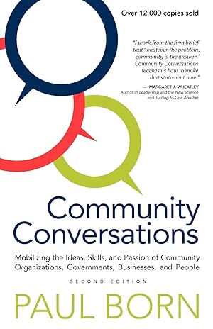 Image du vendeur pour Community Conversations: Mobilizing the Ideas, Skills, and Passion of Community Organizations, Governments, Businesses, and People mis en vente par Bay State Book Company