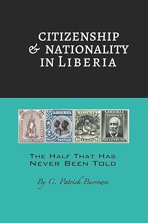 Seller image for Citizenship & Nationality in Liberia (The Half That Has Never Been Told) for sale by Goodwill Books