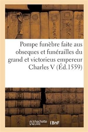 Immagine del venditore per La magnifique et sumptueuse pompe fun�bre faite aus obseques et fun�railles du tr�s grand -Language: french venduto da GreatBookPrices