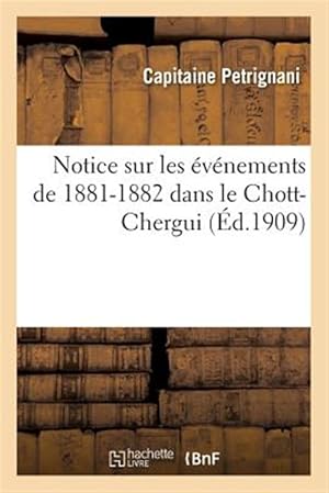 Immagine del venditore per Notice sur les �v�nements de 1881-1882 dans le Chott-Chergui -Language: french venduto da GreatBookPrices