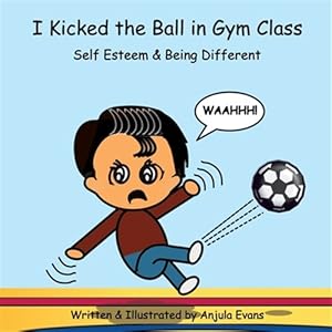 Bild des Verk�ufers f�r I Kicked The Ball In Gym Class: Self Est zum Verkauf von GreatBookPrices