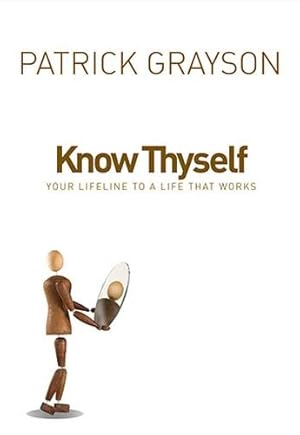 Imagen del vendedor de Know Thyself : Your Lifeline to a Life That Works a la venta por GreatBookPrices