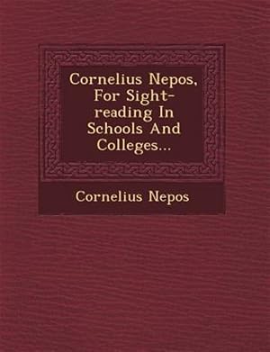 Immagine del venditore per Cornelius Nepos, For Sight-reading In Schools And Colleges. venduto da GreatBookPrices