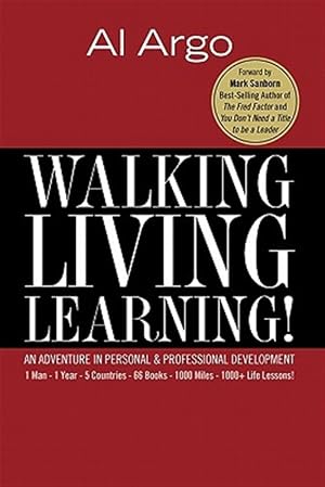 Immagine del venditore per Walking, Living, Learning! : An Adventure in Personal & Professional Development: 1 Man, 1 Year. 5 Countries, 66 Books, 1000 Miles & 1000+ Life Lessons! venduto da GreatBookPrices