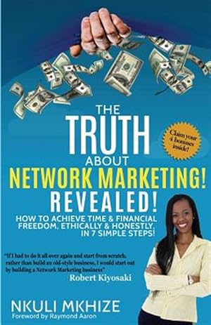 Immagine del venditore per The Truth about Network Marketing Revealed: How to Achieve Time and Financial Freedom, Ethically and Honestly in 7 Simple Steps venduto da GreatBookPrices
