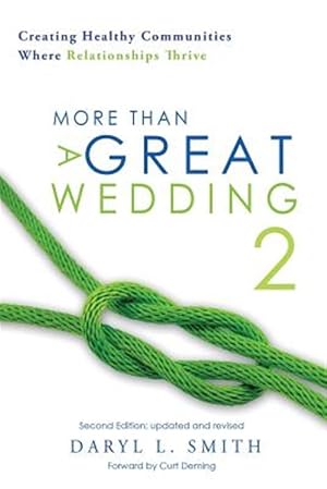 Seller image for More Than a Great Wedding 2: Creating Healthy Communities Where Relationships Thrive for sale by GreatBookPrices
