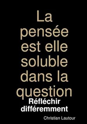 Seller image for La Pensee Est Elle Soluble Dans La Question -Language: french for sale by GreatBookPrices