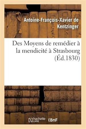 Seller image for Des Moyens De Remedier a La Mendicite a Strasbourg -Language: french for sale by GreatBookPrices