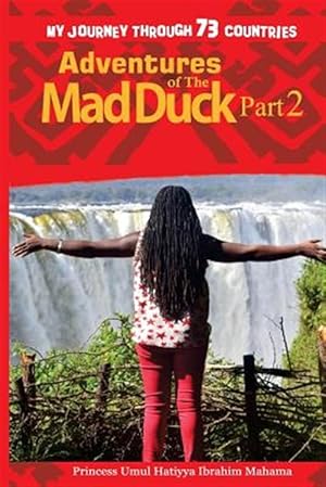 Imagen del vendedor de Adventures of the Mad Duck : My Journey Through 73 Countries a la venta por GreatBookPrices