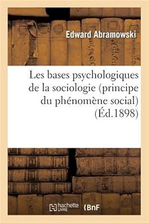 Imagen del vendedor de Les Bases Psychologiques de La Sociologie (Principe Du Phenomene Social) -Language: french a la venta por GreatBookPrices