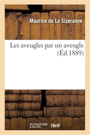Seller image for Les Aveugles Par Un Aveugle -Language: french for sale by GreatBookPrices