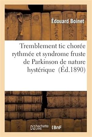 Seller image for Tremblement tic chor�e rythm�e et syndrome fruste de Parkinson de nature hyst�rique -Language: french for sale by GreatBookPrices