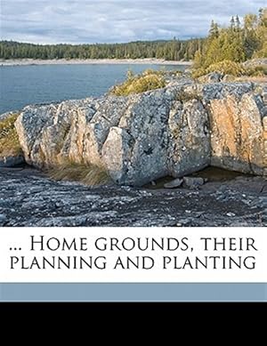 Immagine del venditore per . Home grounds, their planning and planting venduto da GreatBookPrices