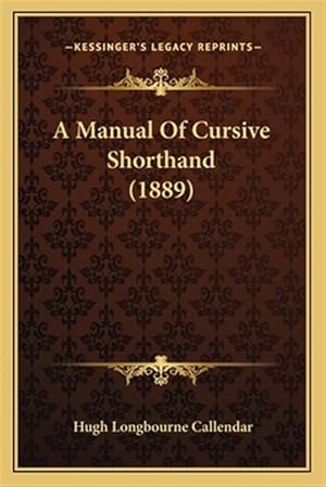 Image du vendeur pour A Manual of Cursive Shorthand (1889) mis en vente par GreatBookPrices